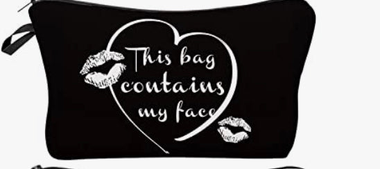 Makeup bag “ This bag contains my face”